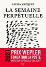 La Semaine perpétuelle - Laura Vazquez - 9782364685840