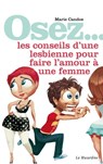 Osez les conseils d'une lesbienne pour faire l'amour à une femme - Marie Candoe - 9782364901940