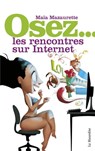 Osez les rencontres sur Internet - Maïa Mazaurette - 9782364902046