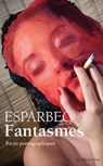 Fantasmes - Esparbec - 9782364903586