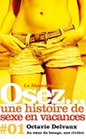 Osez une histoire de sexe en vacances : Au coeur du bocage, une rivière - Octavie Delvaux - 9782364903715