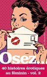 Osez 40 histoires érotiques au féminin - Volume 2 - Collectif - 9782364908895
