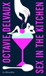 Sex in the Kitchen - Edition collector - Octavie Delvaux - 9782364908901