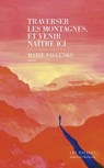 Traverser les montagnes et venir naître ici - Marie Pavlenko - 9782365699297