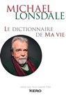 Le dictionnaire de ma vie - Michael Lonsdale - Michael Lonsdale - 9782366582864