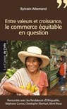Entre valeurs et croissance : Le commerce équitable en question - Sylvain Allemand - 9782367400563