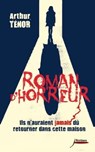 Roman d'horreur. Ils n'auraient jamais dû retourner dans cette maison - Arthur Ténor - 9782367401034