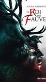 Le roi des fauves - Aurélie Wellenstein - 9782367403038