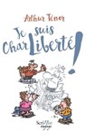 Je suis CharLiberté ! - Arthur Ténor - 9782367403816