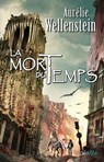 La mort du temps - Aurélie Wellenstein - 9782367405018