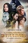 L'académie diplomatique d'Isuldain - Les ombres assassines - Arthur Ténor - 9782367406510