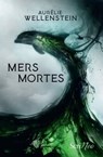 Mers mortes - Aurélie Wellenstein - 9782367406756