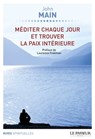Méditer chaque jour et trouver la paix intérieure - John Main ; Laurence Freeman - 9782368900710