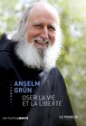 Oser la vie et la liberté - Anselm Grün - 9782368901274