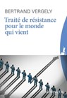 Traité de résistance pour le monde qui vient - Bertrand Vergely - 9782368905029