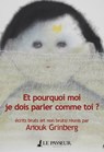 Et pourquoi moi je dois parler comme toi ? - Anouk Grinberg ; Sarah Lombardi ; Jean-Pierre Siméon - 9782368906835