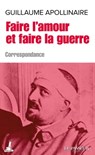Faire l'amour et faire la guerre - Guillaume Apollinaire ; Jean-Pierre Guéno - 9782368907580