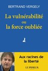 La vulnérabilité ou la force oubliée - Bertrand Vergely - 9782368907610