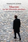 Macron ou les illusions perdues - Les larmes de Paul Ricoeur - François Dosse - 9782368909577