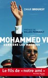 Mohammed VI, derrière les masques - Omar Brouksy - 9782369420613