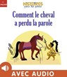 Comment le cheval a perdu la parole - Agnès Cathala - 9782370399342