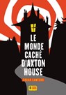 Le Monde caché d'Axton House - Edgar Cantero - 9782370560315