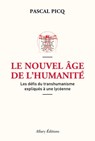 Le Nouvel âge de l'humanité. Les défis du transhumanisme expliqués à une lycéenne - Pascal Picq - 9782370732316