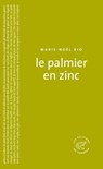 Le Palmier en zinc - Marie-Noël Rio - 9782373850123