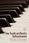 Les huit enfants Schumann - Nicolas Cavailles - 9782373850307