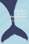 Pourquoi le saut des baleines - Nicolas Cavailles - 9782373850314
