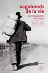 Vagabonds de la vie, autobiographie d'un hobo - Jim Tully - 9782373850420