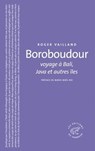 Boroboudour voyage à Bali, Java et autres îles - Roger Vailland ; Marie-Noël Rio - 9782373851007