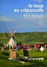 Le loup au crépuscule - Kent Nerburn - 9782373853193