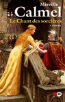 Le chant des sorcières - tome 1 - Tome 1 - Mireille Calmel - 9782374481081