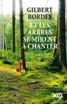 Et les arbres se mirent à chanter - Gilbert Bordes - 9782374489162