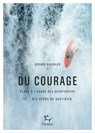 Du courage - Eloge à l'usage des aventuriers et...des héros du quotidien - Gérard Guerrier - 9782375021118