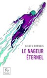 Le Nageur éternel - Gilles Bornais - 9782375023860