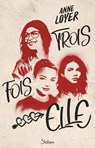 Trois fois elle - Anne Loyer - 9782375544822