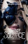 Sombre Solstice - Tome 2 - Roman ado - Fantastique - Epouvante - Thriller - Johanna Marines ; Lizzie Felton - 9782375545515