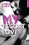 My escort love - Tome 02 - Laura S. Wild - 9782375650417