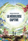 LA NEBULEUSE CAPTIVE - Romain Benassaya - 9782375793176