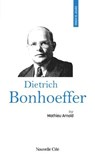 Prier 15 jours avec Dietrich Bonhoeffer - Matthieu Arnold - 9782375826546