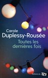 Toutes les dernières fois - Carole Duplessy-Rousée - 9782376100782