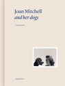 Joan Mitchell and Her Dogs - Laura Morris ; Martin Bethenod - 9782376661054