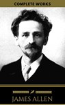 James Allen: Complete Works (Golden Deer Classics) - James Allen ; Golden Deer Classics - 9782377930364