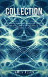 James Allen Collection - As a Man Thinketh, Eight Pillars of Prosperity, The Way of Peace and The Heavenly Life - James Allen - 9782377933952