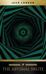 The Abysmal Brute - Jack London ; Golden Deer Classics - 9782377935611