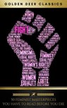 50 Feminist Masterpieces you have to read before you die (Golden Deer Classics) - Louisa May Alcott ; Jane Austen ; Anne Brontë ; Kate Chopin ; Charlotte Perkins Gilman ; Emma Goldman ; Virginia Woolf ; Clara Zetkin ; Mary Wollstonecraft ; Edith Wharton ; Mark Twain ; Dora B. Montefiore ; Henry James ; Golden Deer Classics - 9782377936045