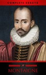 The Complete Essays - Michel de Montaigne ; Red Deer Classics - 9782377936625