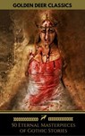 50 Eternal Masterpieces of Gothic Stories - Edgar Allan Poe ; Charles Robert Maturin ; Mary Shelley ; Golden Deer Classics ; H.P. Lovecraft ; Joseph Sheridan Le Fanu ; Horace Walpope ; Jane Austen ; Charles Dickens ; Victor Hugo ; Charles Brockden Brown ; James Hogg ; William Beckford ; William God - 9782377938995